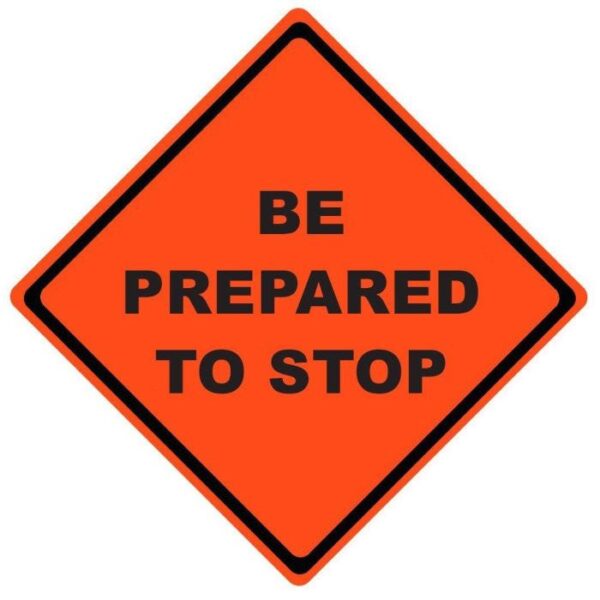 48X48 REFLECTIVE ROLLUP BE PREPARED TO STOP